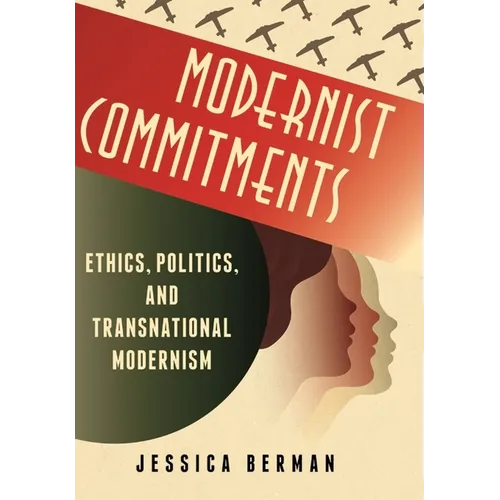 Modernist Commitments: Ethics, Politics, and Transnational Modernism - Paperback
