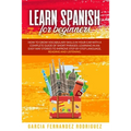 Learn Spanish for Beginners: How to Grow Vocabulary Skills in Your Car with a Complete Guide of Short Phrases: Learning in an Easy Way Stories to I - Paperback