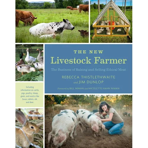 The New Livestock Farmer: The Business of Raising and Selling Ethical Meat - Paperback