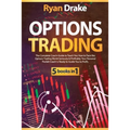 Options Trading: 5 books in 1: The Complete Coach-Guide to Teach You How to Face the Options Trading World Seriously & Profitably. Your - Paperback