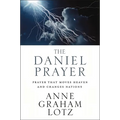 The Daniel Prayer: Prayer That Moves Heaven and Changes Nations - Paperback