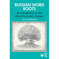 Russian Word Roots: An Introduction to the Word-Formation System - Paperback