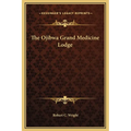 The Ojibwa Grand Medicine Lodge - Hardcover