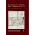The Material Letter in Early Modern England: Manuscript Letters and the Culture and Practices of Letter-Writing, 1512-1635 - Paperback