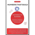 Numbers That Build: Mastering the Business of Estimation, Tendering, and Control in Modern Construction - Paperback