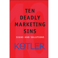 Ten Deadly Marketing Sins: Signs and Solutions - Hardcover