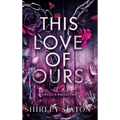 This Love of Ours (The Shadow Hardback Edition) - Hardcover