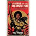 Sisters of the Revolution Black Women, the Black Panther Party, and the Fight for True Freedom - Paperback