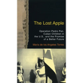 The Lost Apple the Lost Apple: Operation Pedro Pan, Cuban Children in the U.S., and the Promise of a Better Future - Paperback