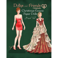 Dollys and Friends Originals, Christmas Gowns Paper Dolls: Fashion Dress Up Collection of Holiday Season Costumes - Paperback