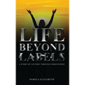 Life Beyond Labels: A Story of Victory through Forgiveness - Hardcover