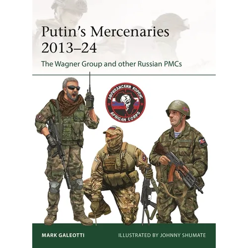 Putin's Mercenaries, 2013-24: The Wagner Group and Other Russian Pmcs - Paperback