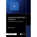 Quantum Computing Strategy: Foundations and Applicability - Paperback