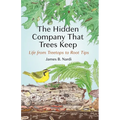The Hidden Company That Trees Keep: Life from Treetops to Root Tips - Hardcover