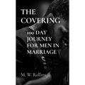 The Covering: 100 Day Journey For Men in Marriage - Hardcover