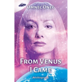 From Venus I Came: Autobiography of an Extraterrestrial - Paperback