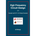 High Frequency Circuit Design: with Keysight and MATLAB Design Examples - Hardcover