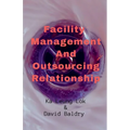 Facility Management And Outsourcing Relationship - Paperback