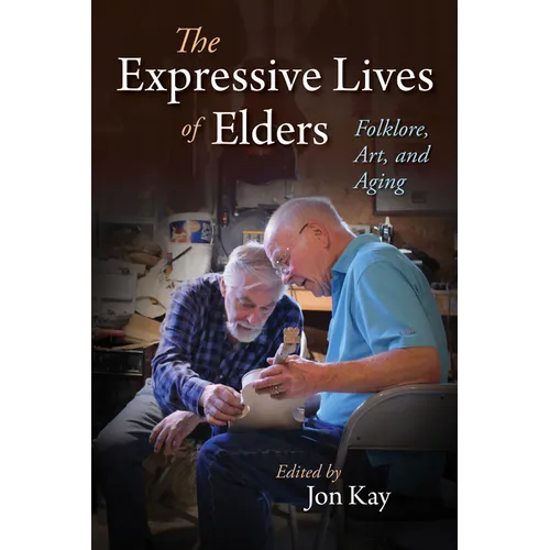 The Expressive Lives of Elders: Folklore, Art, and Aging - Paperback