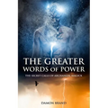 The Greater Words of Power: The Secret Calls of Archangel Magick - Paperback
