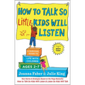 How to Talk So Little Kids Will Listen: A Survival Guide to Life with Children Ages 2-7 - Hardcover