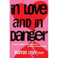 In Love and in Danger: A Teen's Guide to Breaking Free of Abusive Relationships - Paperback