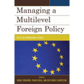 Managing a Multilevel Foreign Policy: The EU in International Affairs - Paperback