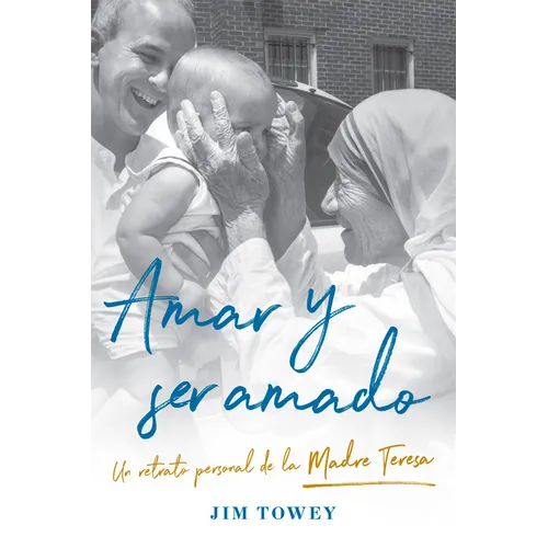 Amar Y Ser Amado. Un Retrato Personal de la Madre Teresa / To Love and Be Loved - Paperback