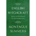 English Witchcraft - From the Beginning to the Present Day (Fantasy and Horror Classics) - Hardcover