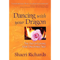 Dancing with Your Dragon: The Art of Loving Your Unlovable Self - Paperback