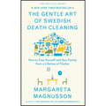 The Gentle Art of Swedish Death Cleaning: How to Free Yourself and Your Family from a Lifetime of Clutter - Hardcover