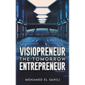 Visiopreneur: The Tomorrow Entrepreneur - Paperback