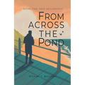 From Across the Pond: Book One: New Beginnings - Paperback