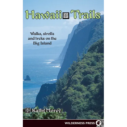Hawaii Trails: Walks Strolls and Treks on the Big Island - Hardcover