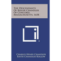 The Descendants of Roger Chandler of Concord, Massachusetts, 1658 - Hardcover