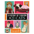 A History of Fashion in 21 Cats - Hardcover