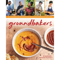 Groundbakers: 60+ Plant-Based Comfort Food Recipes and 16 Leaders Changing the Food System - Paperback