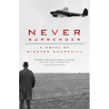 Never Surrender: A Novel of Winston Churchill - Paperback