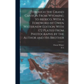 Through the Grand Canyon From Wyoming to Mexico, With a Foreword by Owen Wister;new Edition With (72 Plates) From Photographs by the Author and his Br - Hardcover