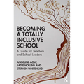 Becoming a Totally Inclusive School: A Guide for Teachers and School Leaders - Paperback