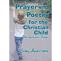 Prayer In Poetry For The Christian Child: Bible Stories Told in Rhymes - Paperback