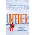 Untether: Inspiration for Living Free and Strong No Matter What the Challenge - Paperback