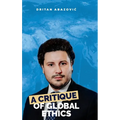 A Critique of Global Ethics - Hardcover