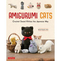 Amigurumi Cats: Crochet Sweet Kitties the Japanese Way (24 Projects of Cats to Crochet) - Hardcover
