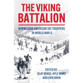 The Viking Battalion: Norwegian American Ski Troopers in World War II - Hardcover