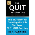 The QUIT Alternative: The Blueprint for Creating the Job You Love WITHOUT Quitting - Paperback