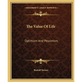 The Value Of Life: Optimism And Pessimism - Paperback
