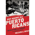 War Against All Puerto Ricans: Revolution and Terror in America's Colony - Paperback