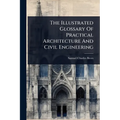 The Illustrated Glossary Of Practical Architecture And Civil Engineering - Paperback