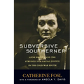 Subversive Southerner: Anne Braden and the Struggle for Racial Justice in the Cold War South - Paperback